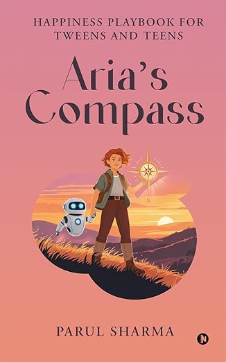 Aria's Compass: Happiness Playbook for Tweens and Teens