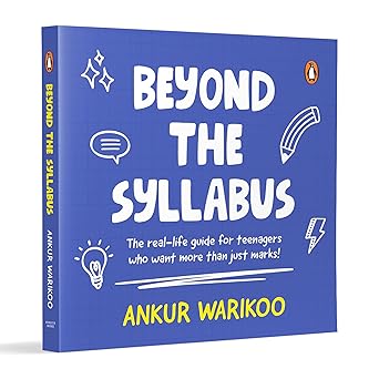 Beyond the Syllabus: The Real-Life Guide for Teenagers Who Want More than Just Marks