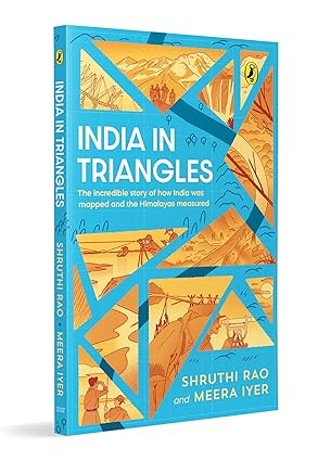 India in Triangles: The Incredible Story of How India was Mapped and the Himalayas Measured