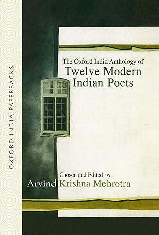OXFORD INDIA ANTHOLOGY OF TWELVE MODERN INDIAN POETS