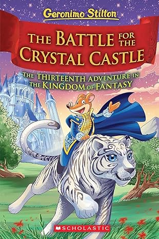 GERONIMO STILTON AND THE KINGDOM OF FANTASY #13:THE BATTLE FOR CRYSTAL CASTLE