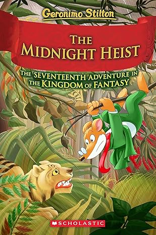 Geronimo Stilton And The Kingdom Of Fantasy #17: The Midnight Heist